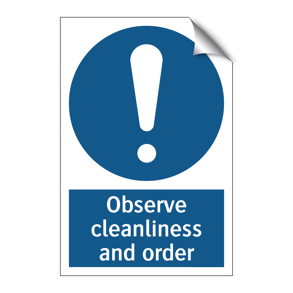 Observe cleanliness and order