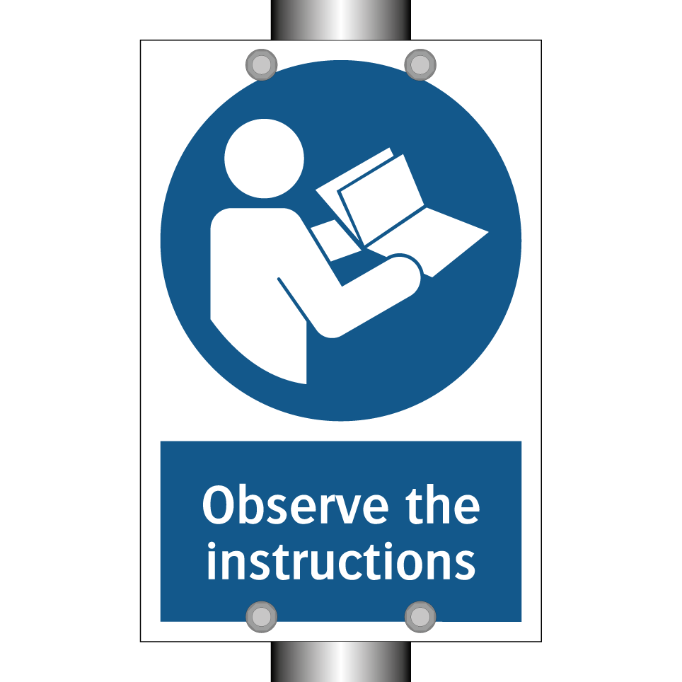 Observe the instructions