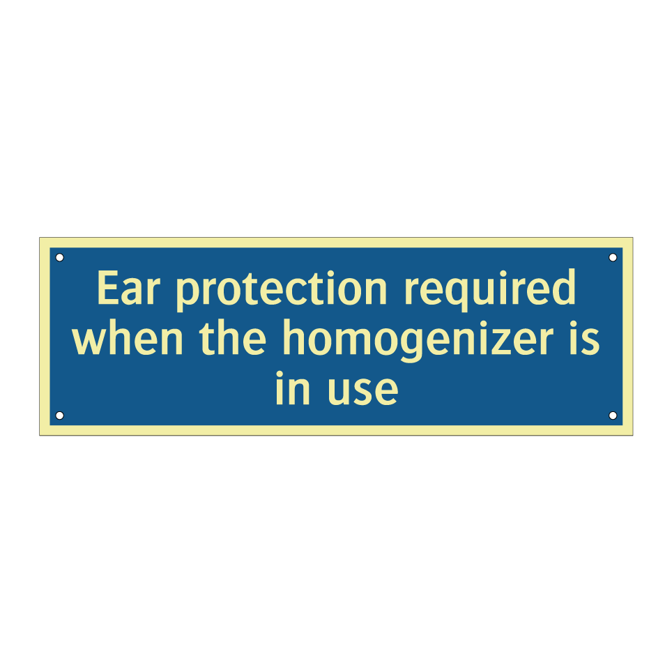 Ear protection required when the homogenizer is in use