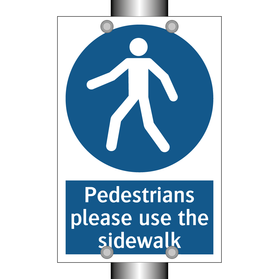 Pedestrians please use the sidewalk