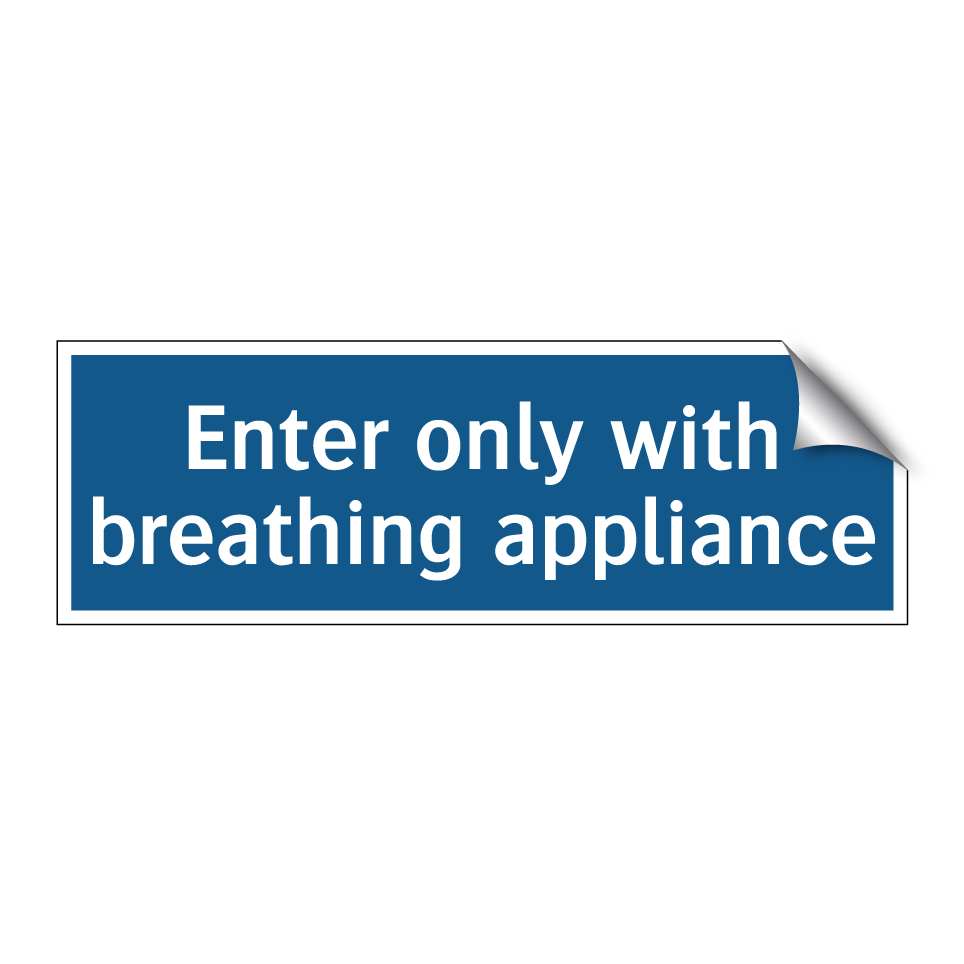 Enter only with breathing appliance