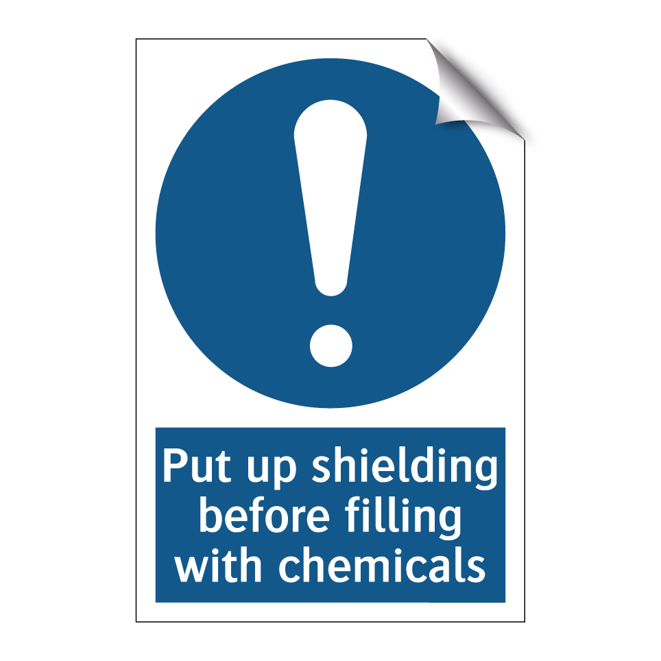 Put up shielding before filling with chemicals