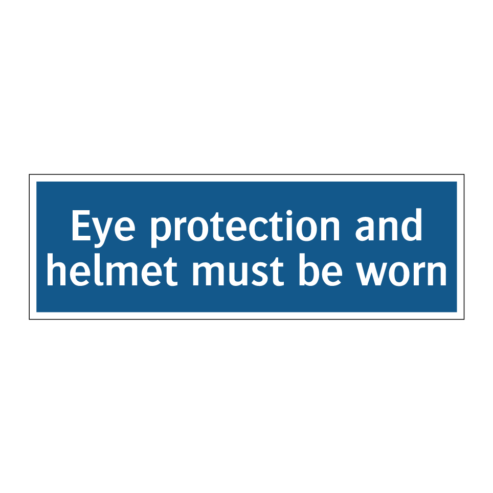 Eye protection and helmet must be worn