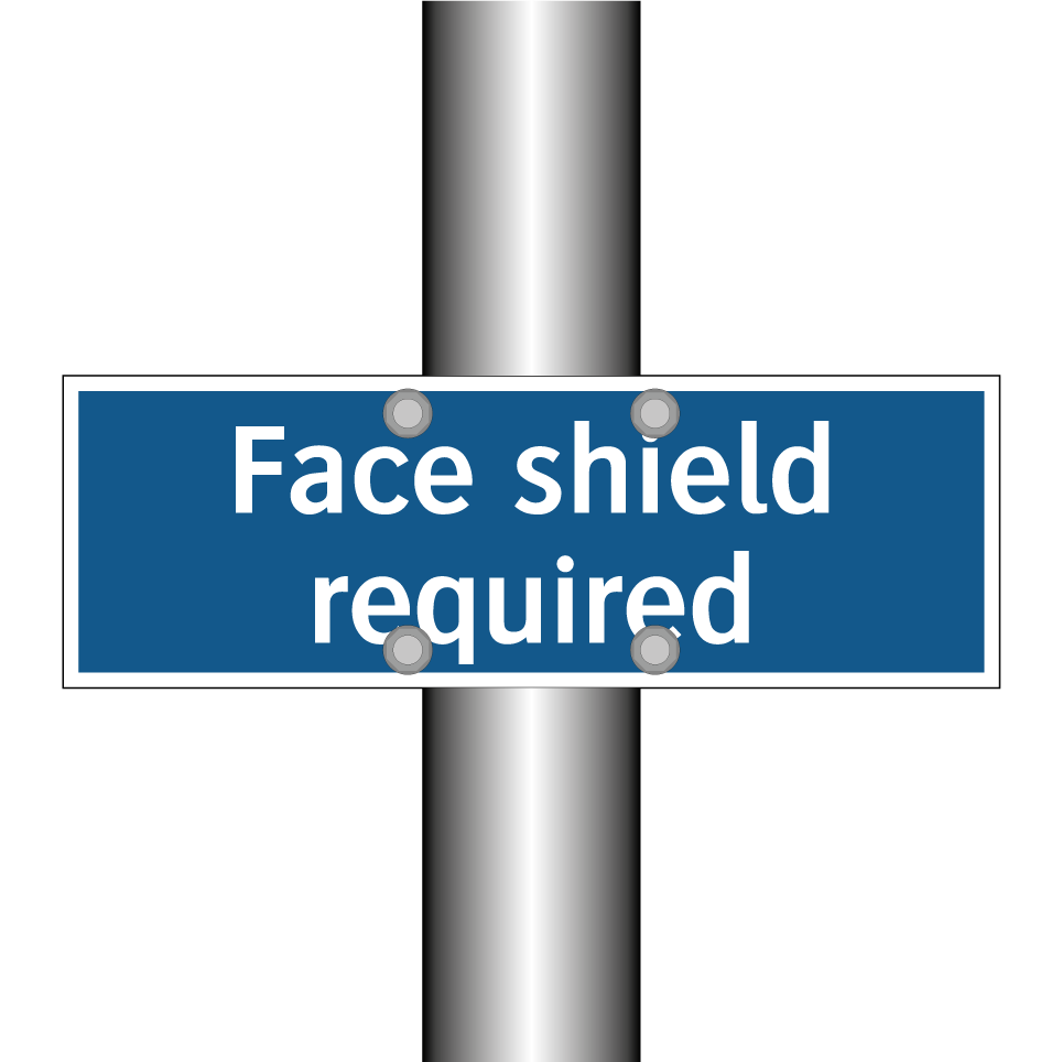 Face shield required