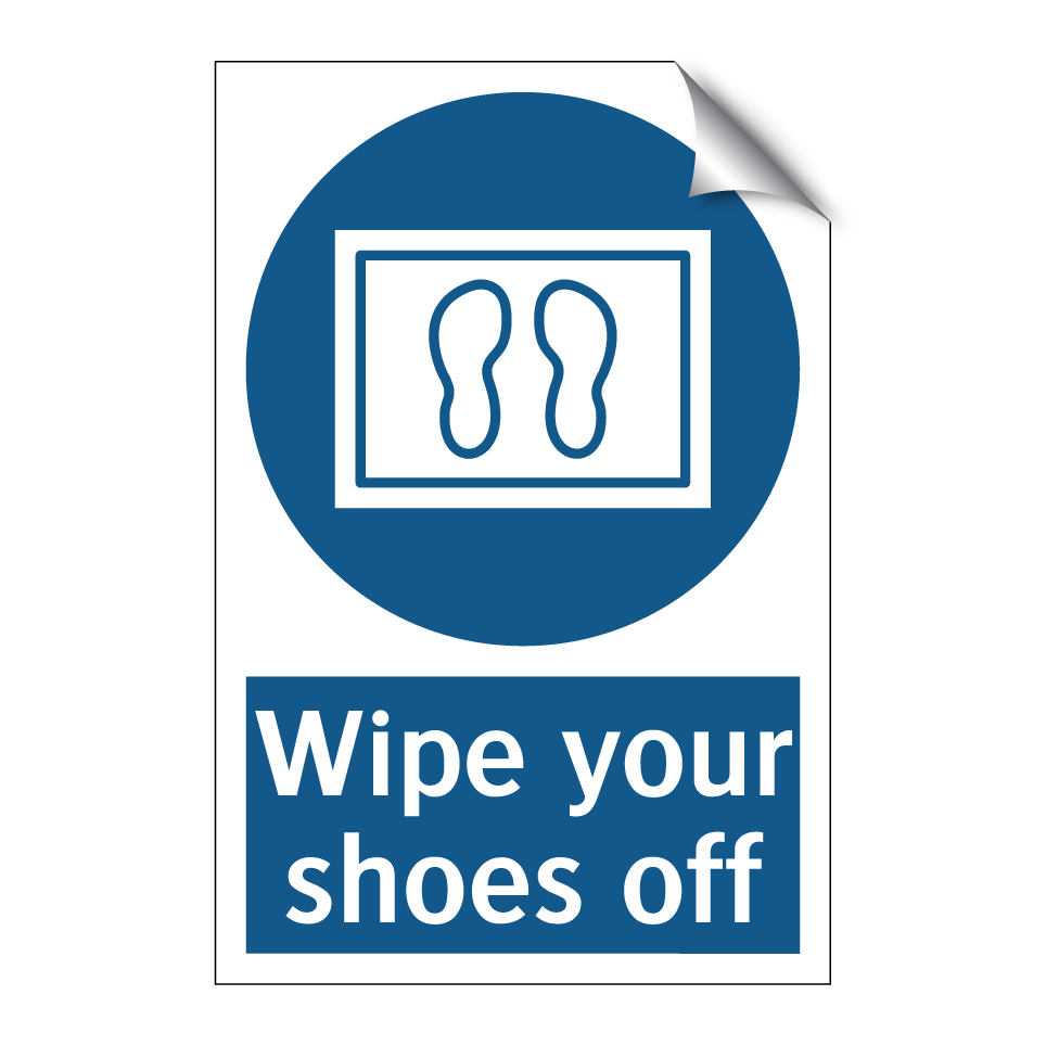 Wipe your shoes off
