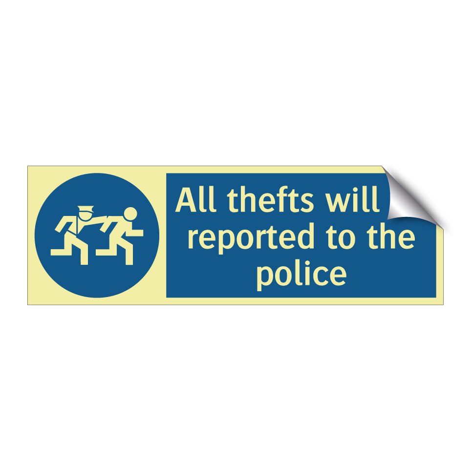 All thefts will be reported to the police