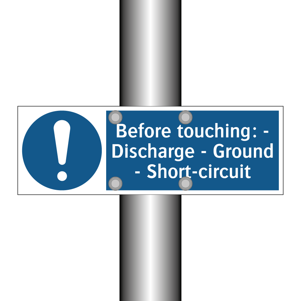 Before touching: - Discharge - Ground - Short-circuit