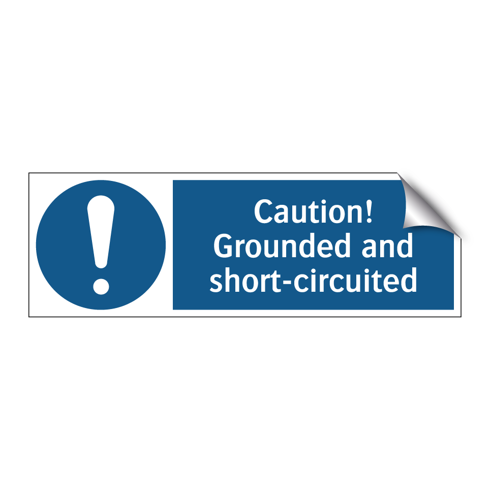 Caution! Grounded and short-circuited