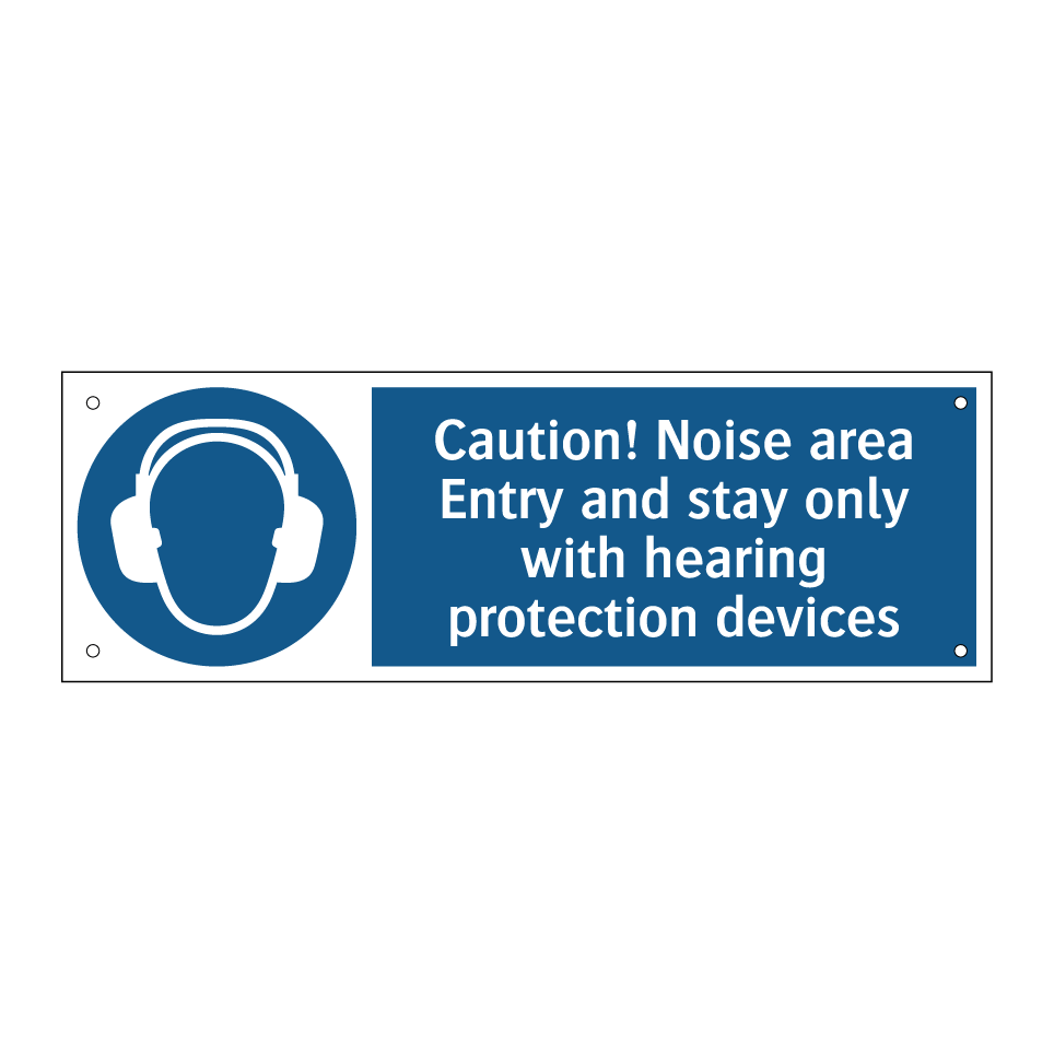 Caution! Noise area Entry and stay only with hearing protection devices