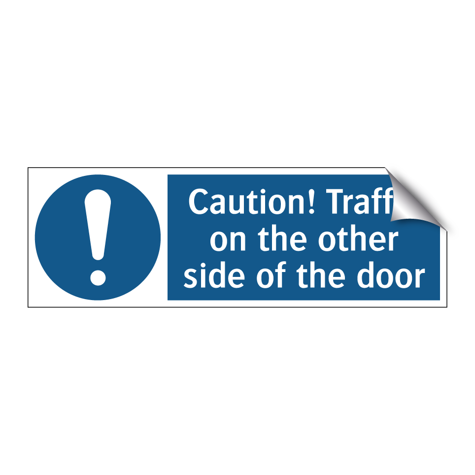 Caution! Traffic on the other side of the door