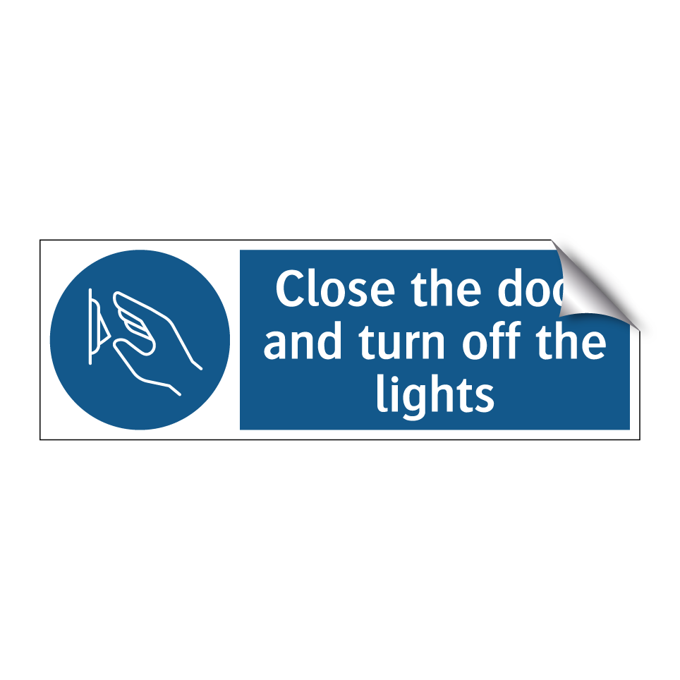 Close the door and turn off the lights