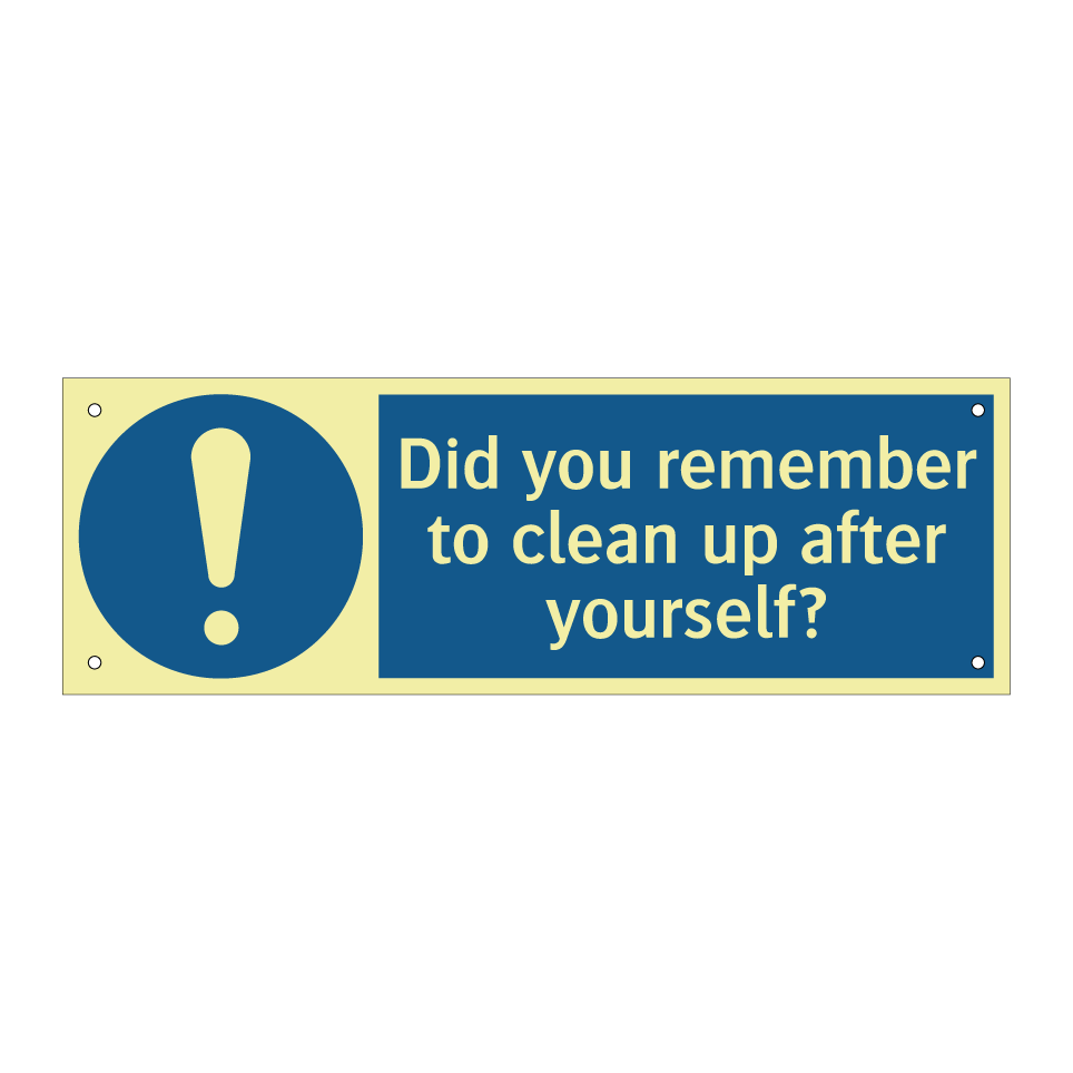 Did you remember to clean up after yourself?