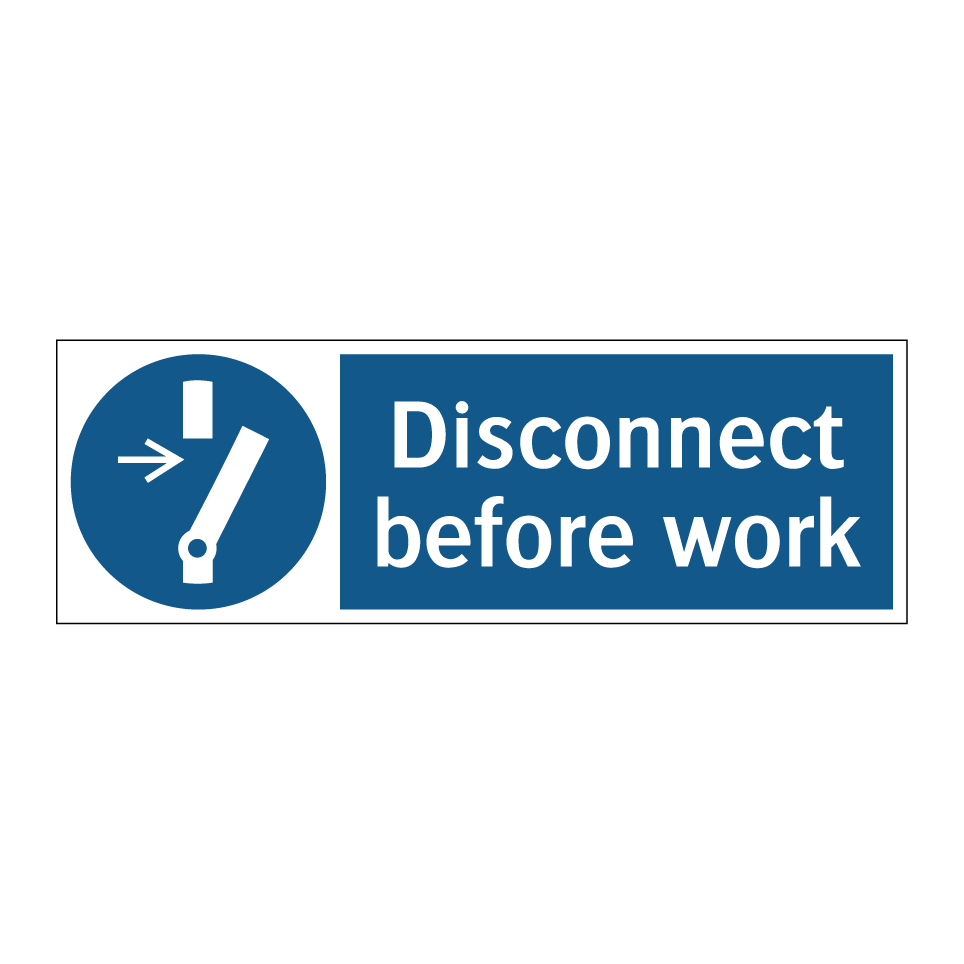 Disconnect before work