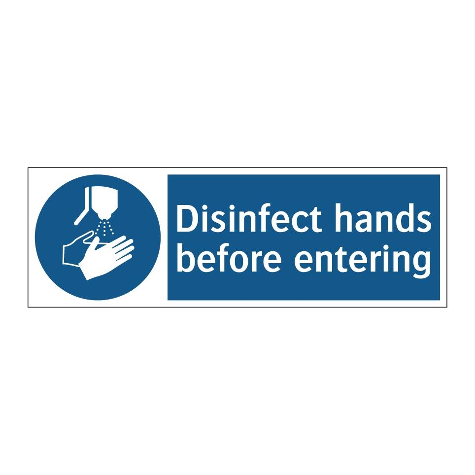 Disinfect hands before entering