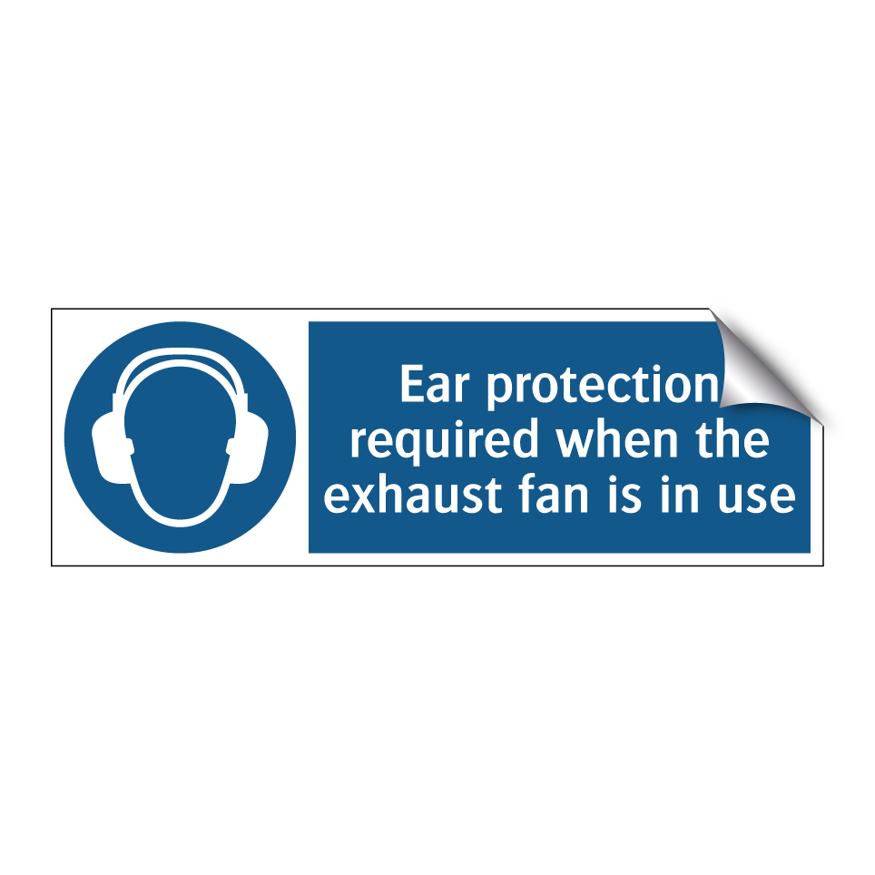 Ear protection required when the exhaust fan is in use