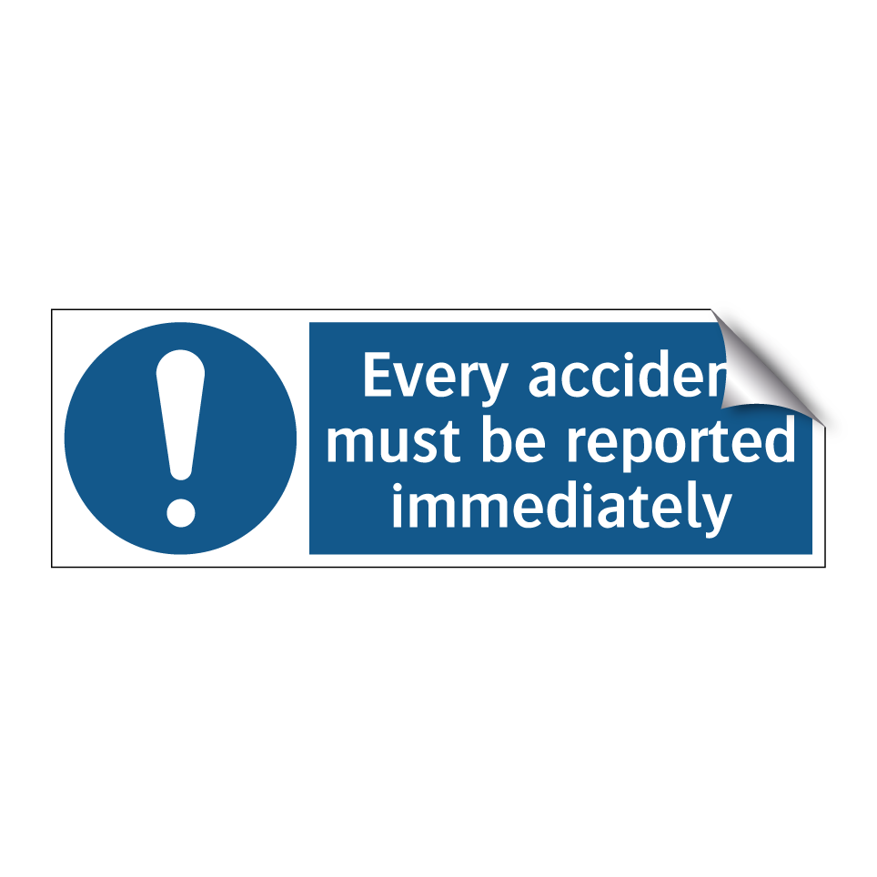 Every accident must be reported immediately