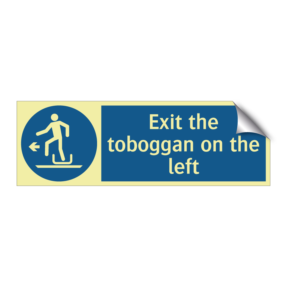 Exit the toboggan on the left