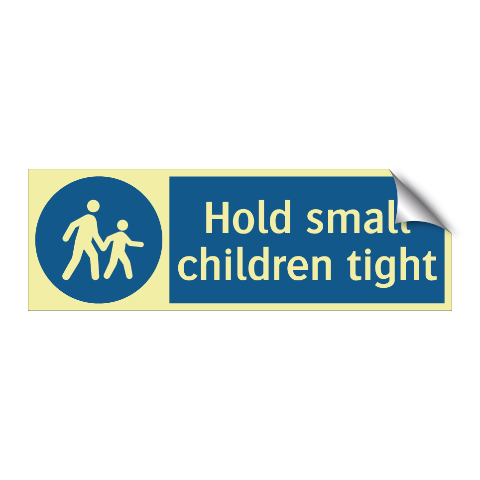 Hold small children tight