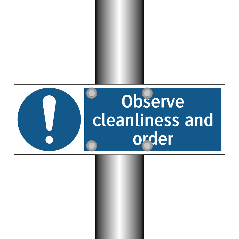 Observe cleanliness and order