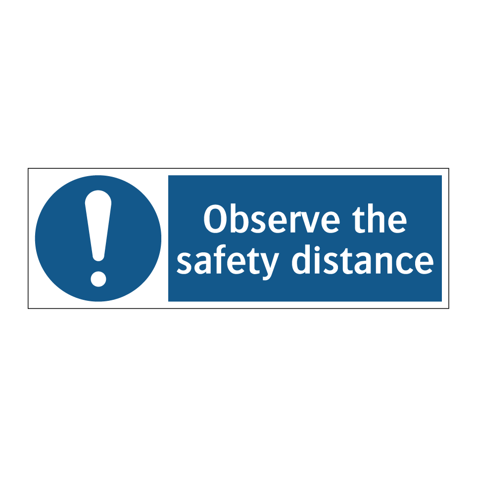 Observe the safety distance