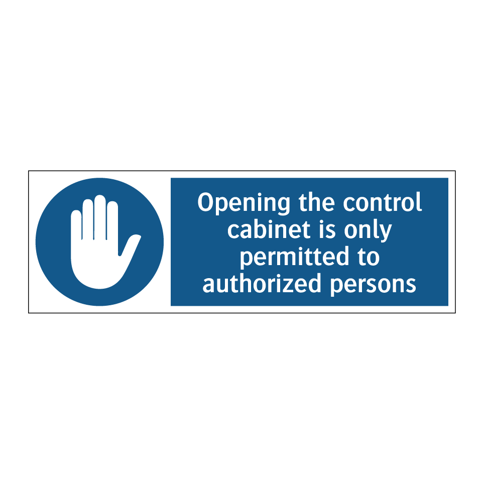 Opening the control cabinet is only permitted to authorized persons