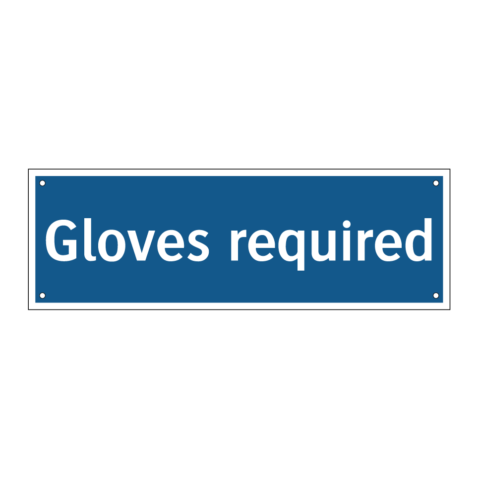Gloves required