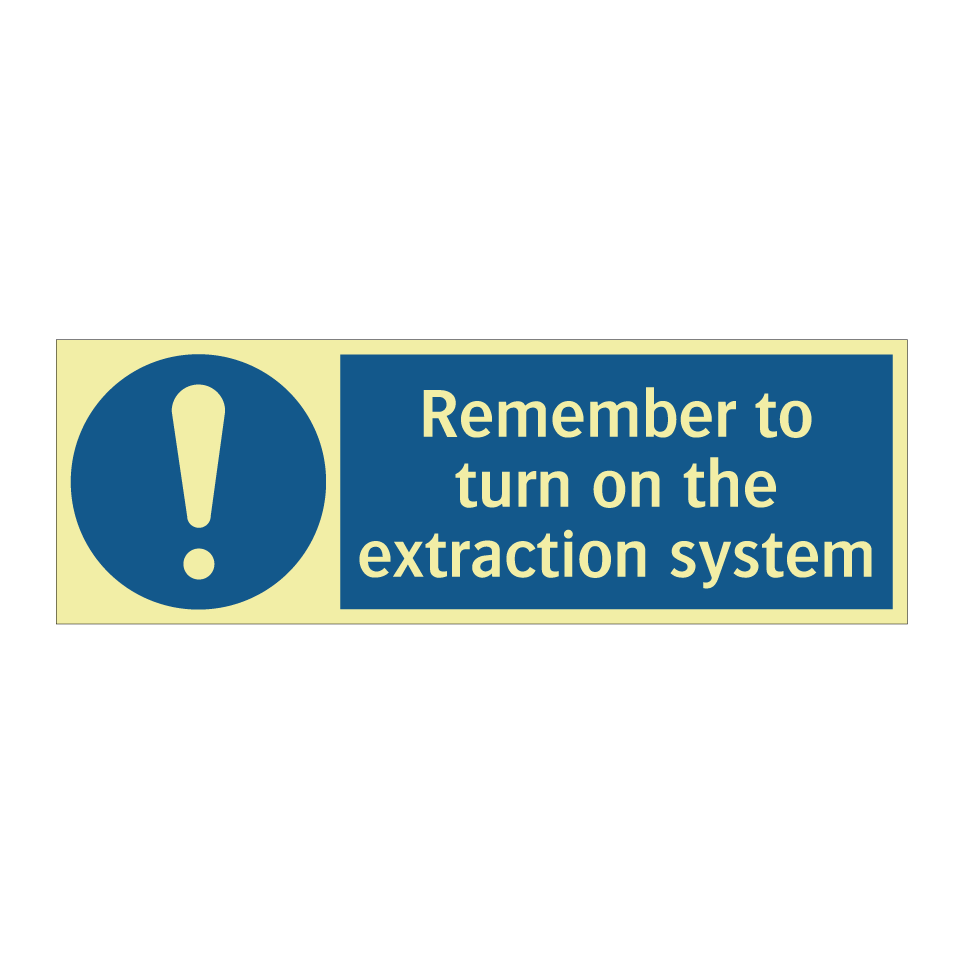 Remember to turn on the extraction system