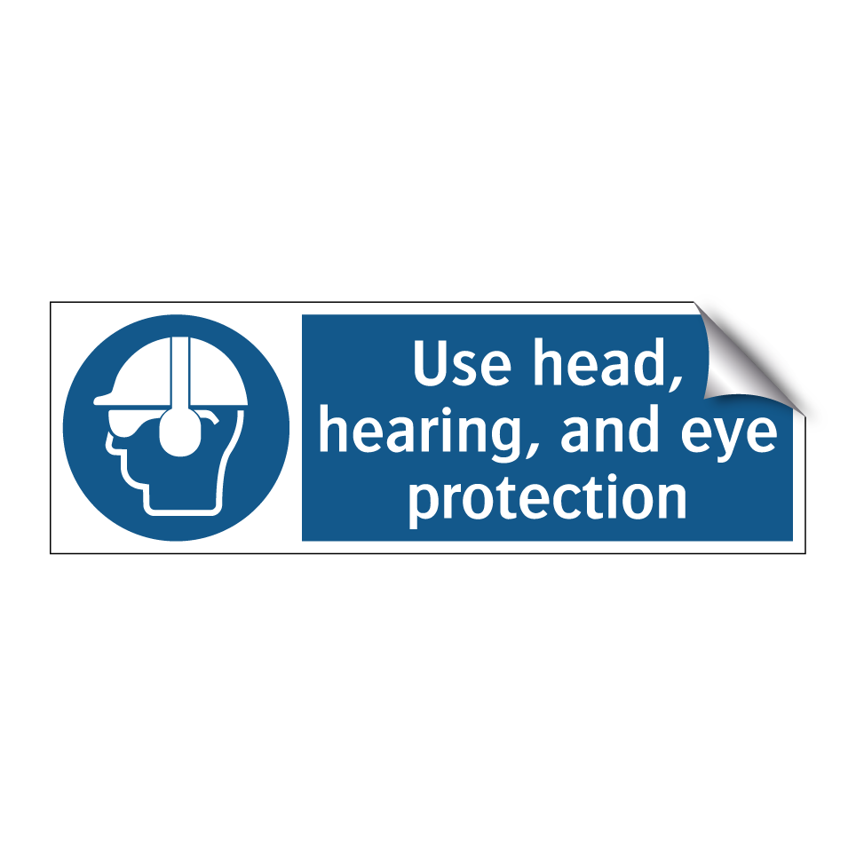 Use head, hearing, and eye protection