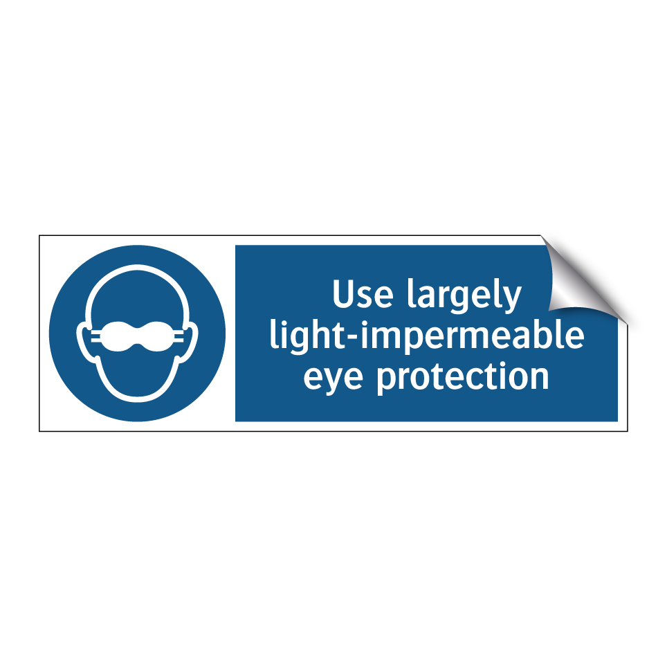 Use largely light-impermeable eye protection