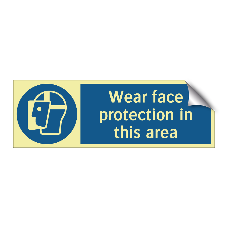 Wear face protection in this area