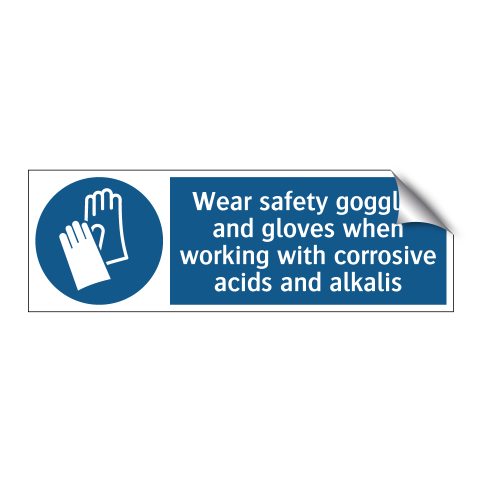 Wear safety goggles and gloves when working with corrosive acids and alkalis