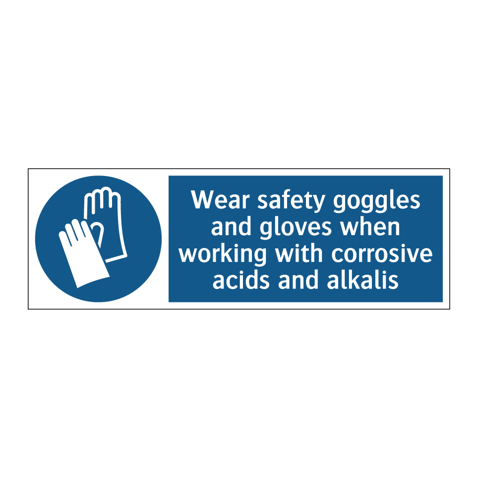 Wear safety goggles and gloves when working with corrosive acids and alkalis