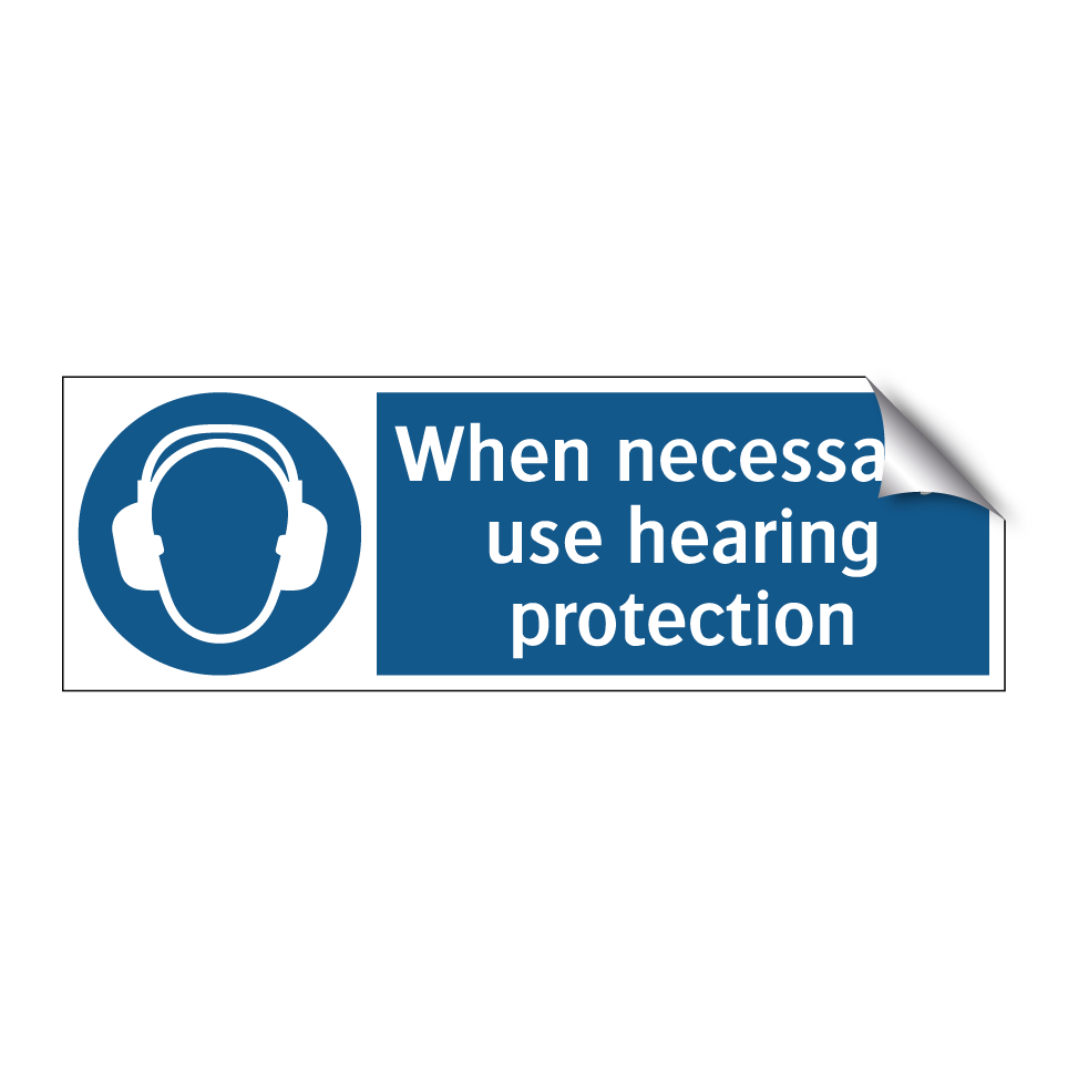When necessary, use hearing protection