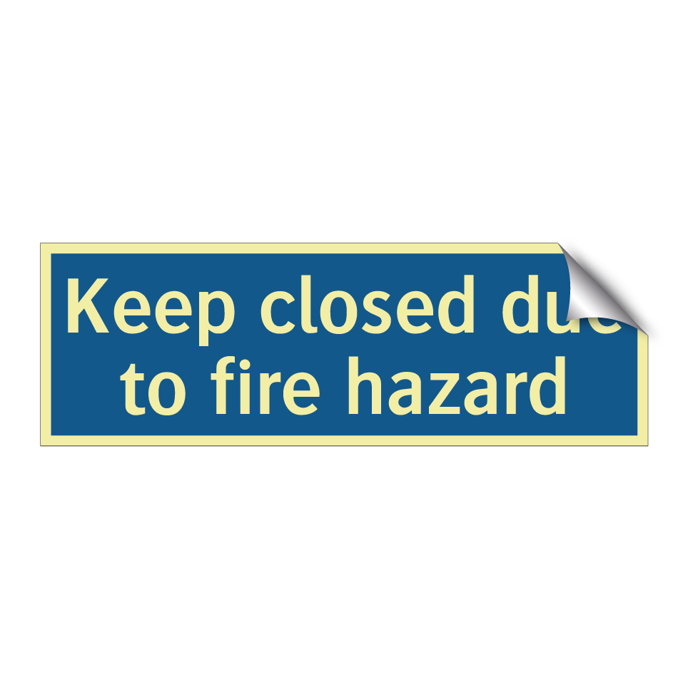 Keep closed due to fire hazard