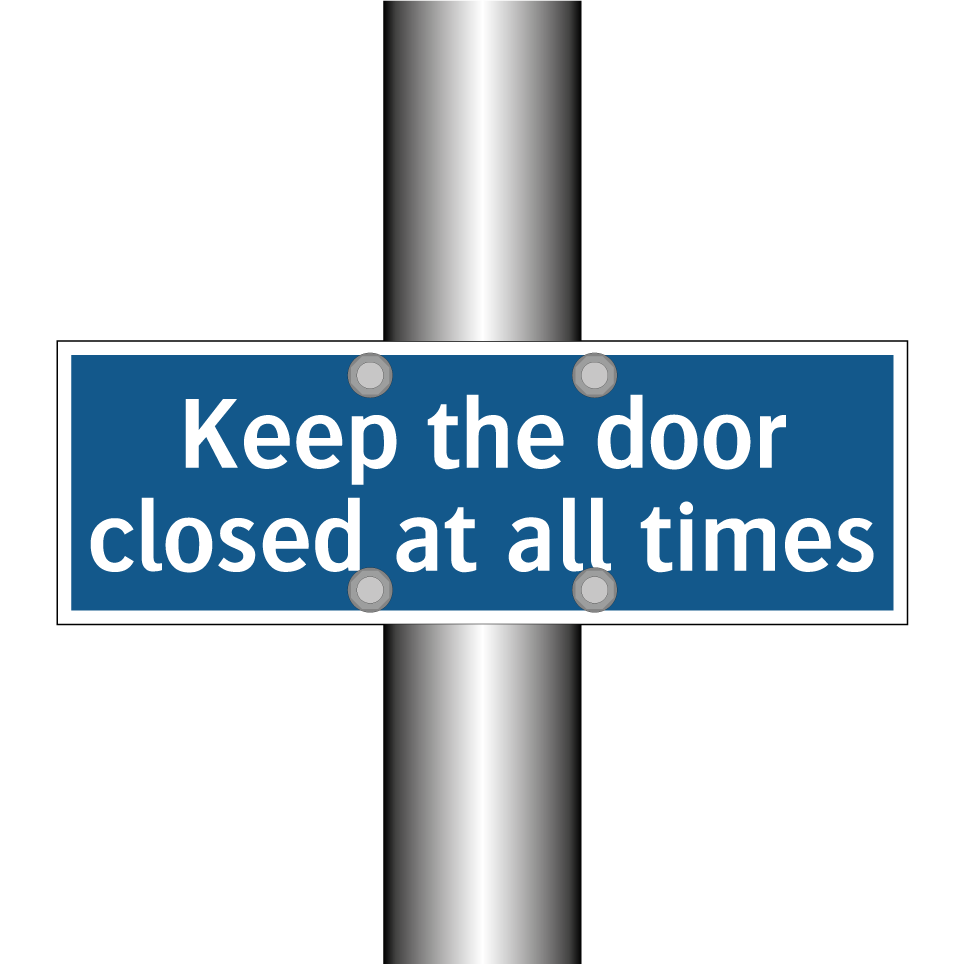 Keep the door closed at all times
