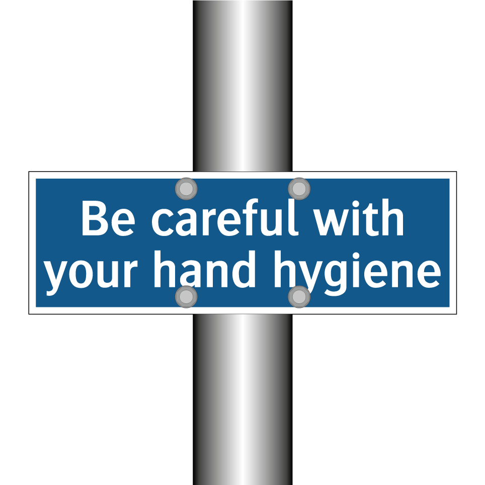 Be careful with your hand hygiene
