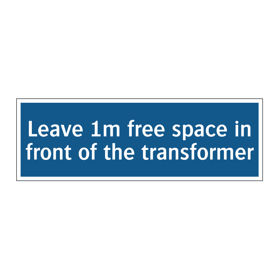 Leave 1m free space in front of the transformer