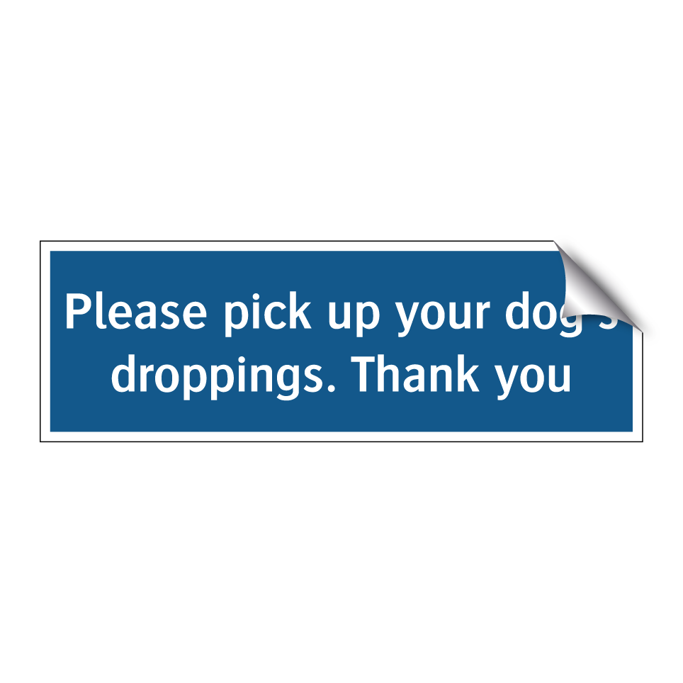 Please pick up your dog's droppings. Thank you