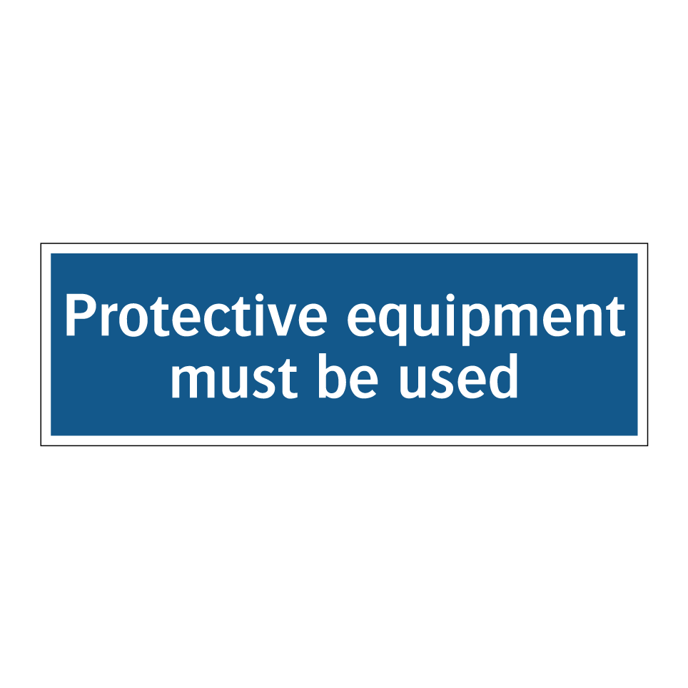 Protective equipment must be used