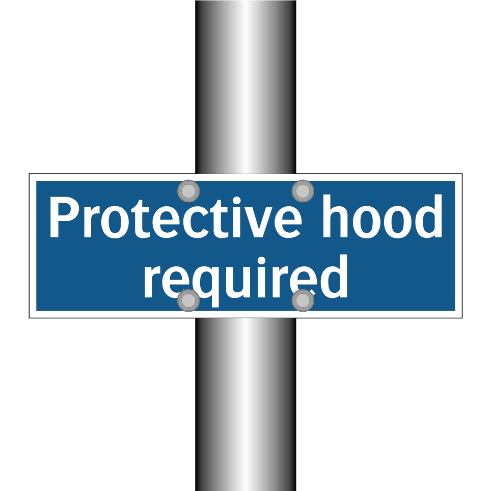 Protective hood required