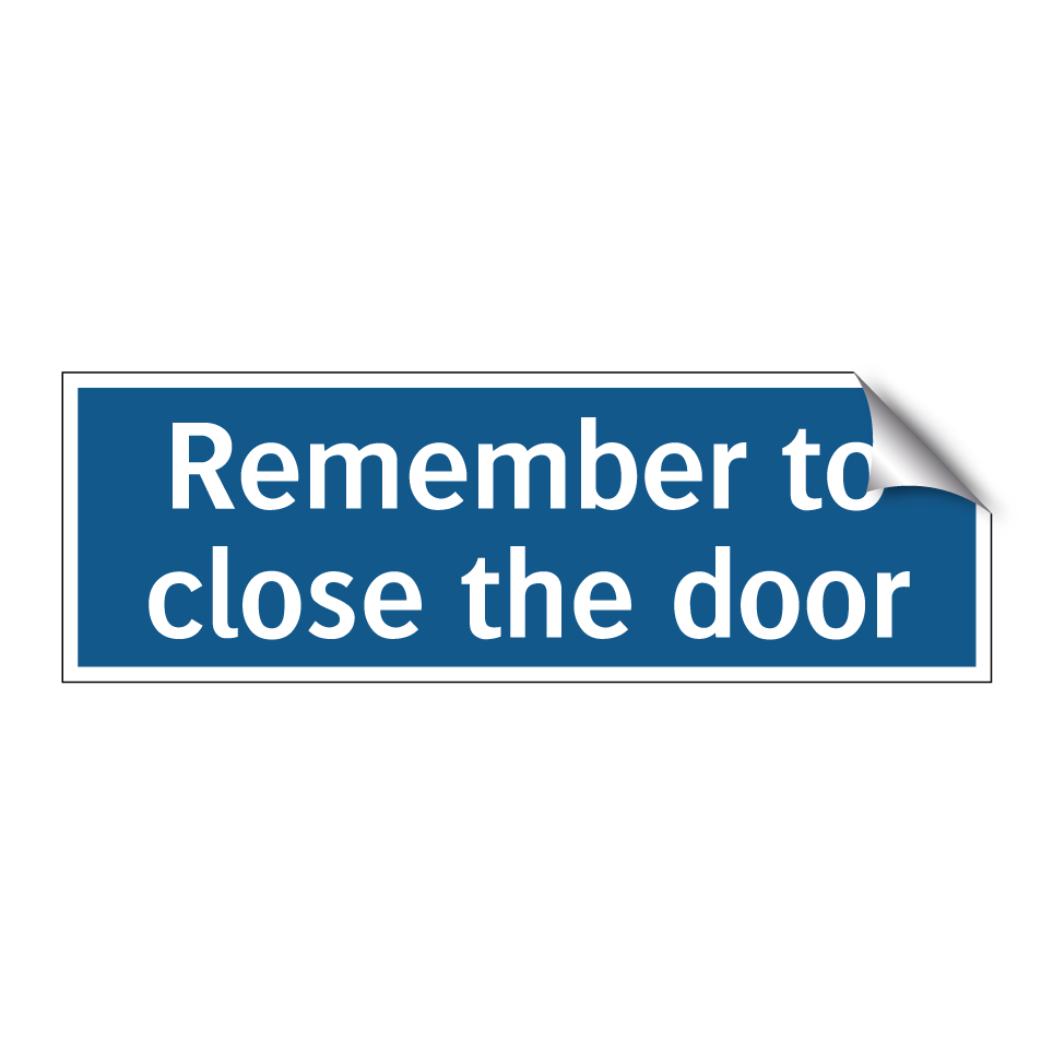 Remember to close the door