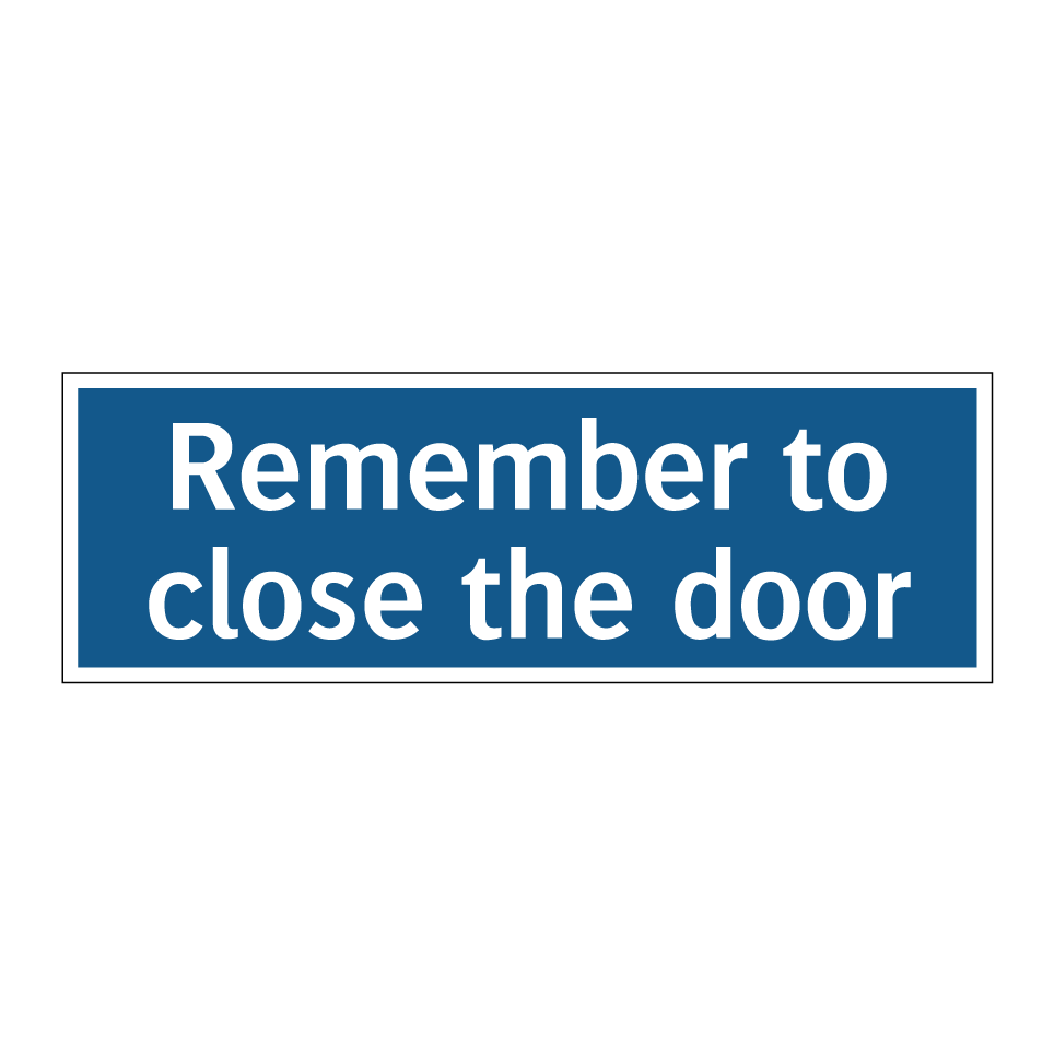 Remember to close the door
