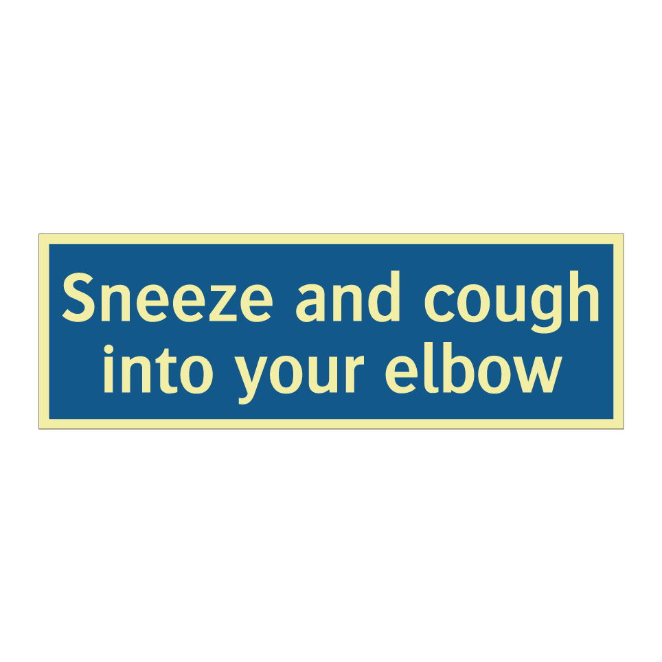 Sneeze and cough into your elbow