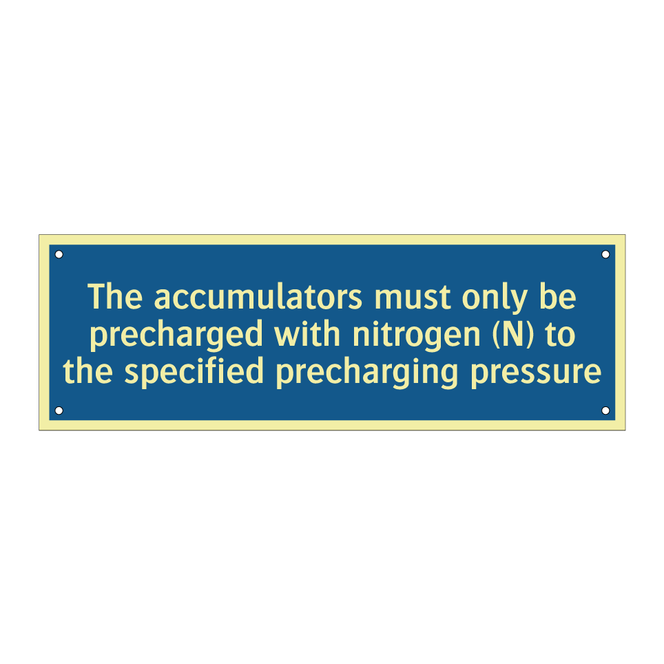 The accumulators must only be precharged with nitrogen (N) to the specified precharging pressure