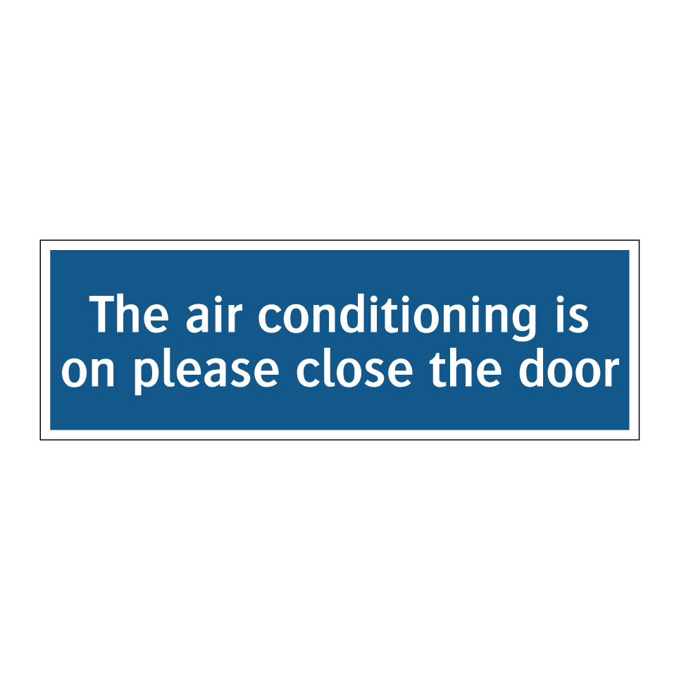 The air conditioning is on please close the door