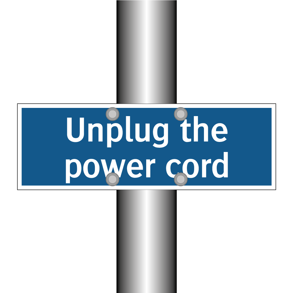 Unplug the power cord