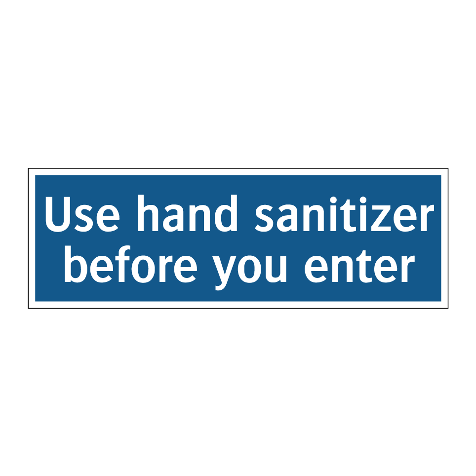 Use hand sanitizer before you enter