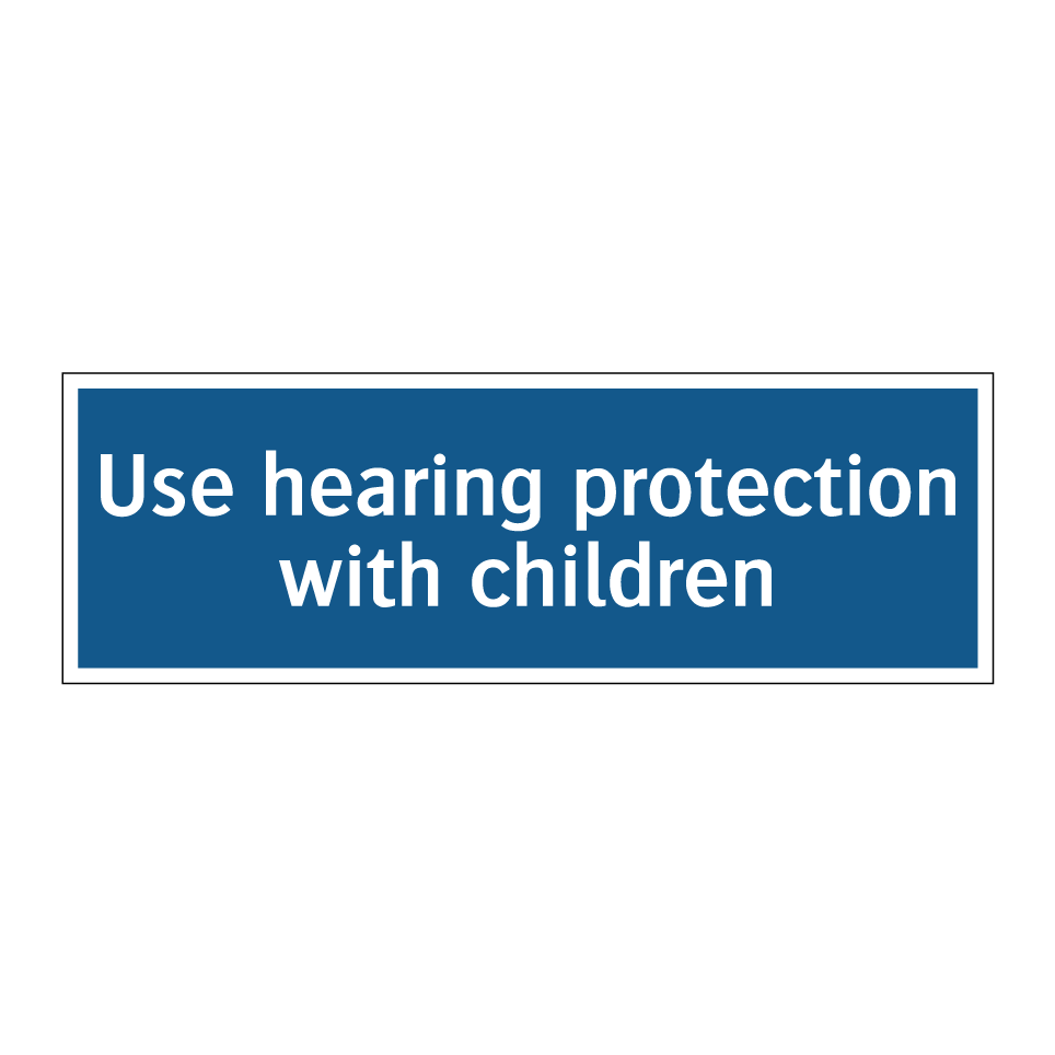 Use hearing protection with children