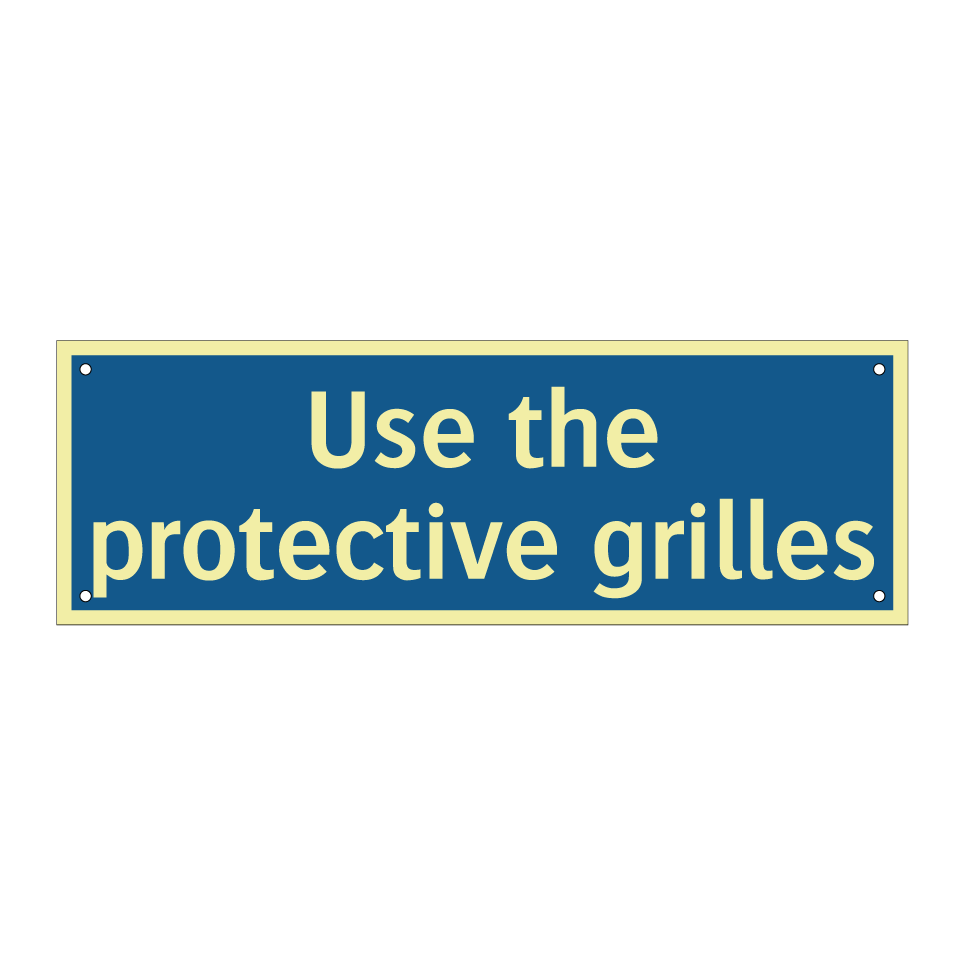 Use the protective grilles
