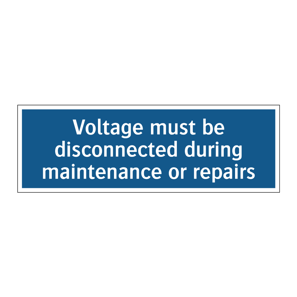 Voltage must be disconnected during maintenance or repairs